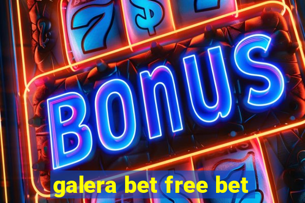 galera bet free bet