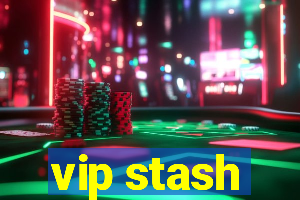 vip stash