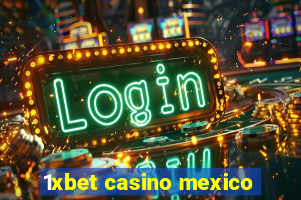 1xbet casino mexico