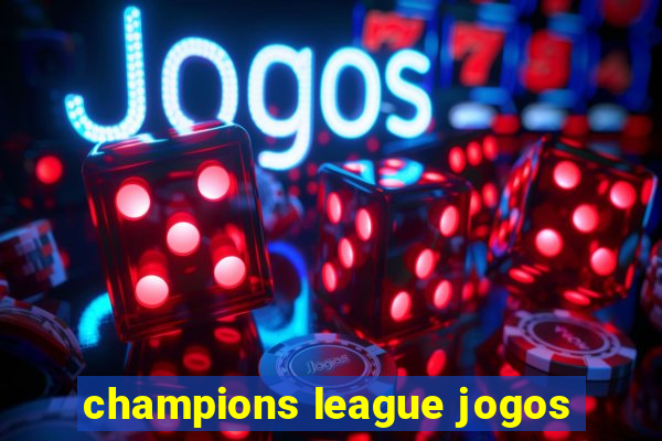 champions league jogos