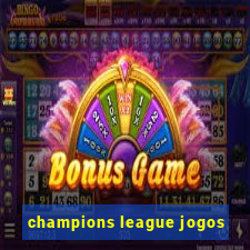 champions league jogos