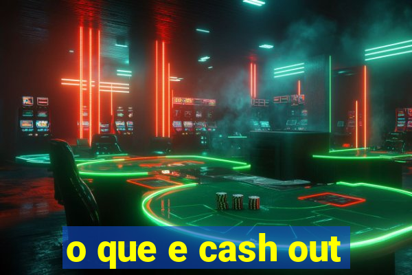 o que e cash out