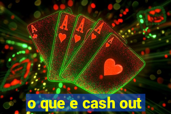 o que e cash out