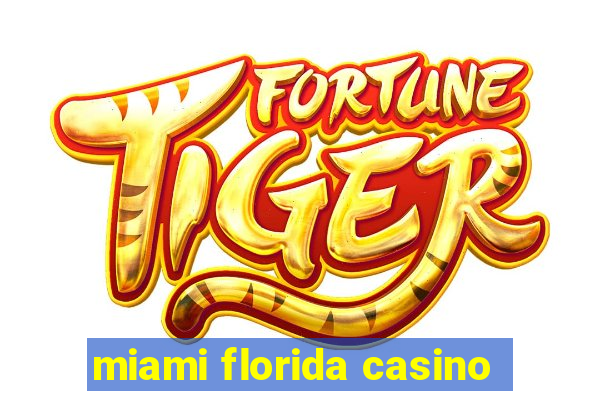 miami florida casino