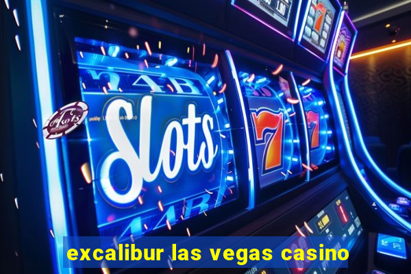 excalibur las vegas casino