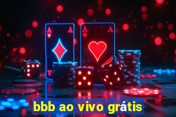 bbb ao vivo grátis