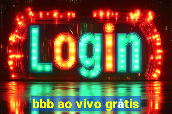 bbb ao vivo grátis