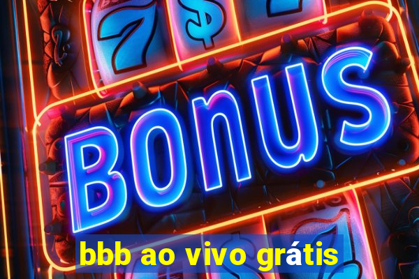 bbb ao vivo grátis