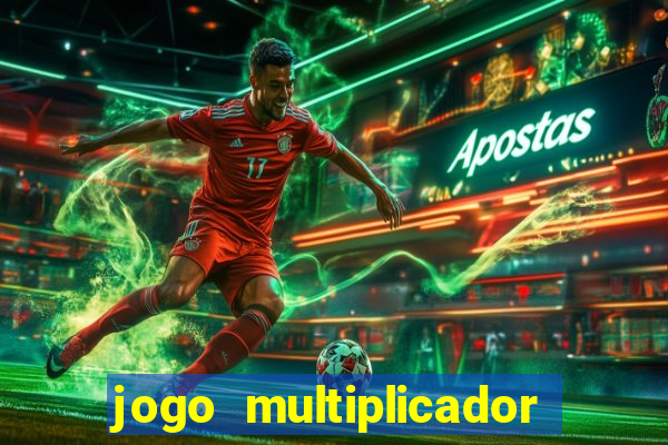 jogo multiplicador de dinheiro