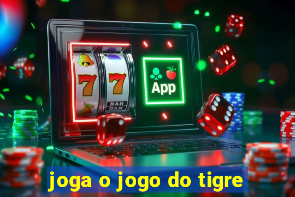 joga o jogo do tigre