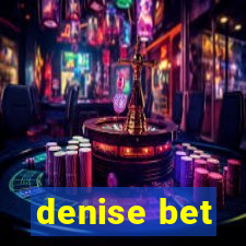 denise bet