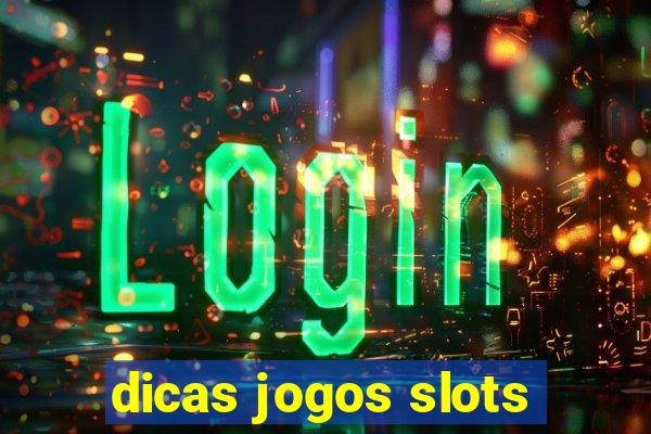 dicas jogos slots