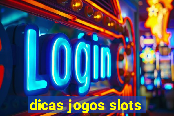 dicas jogos slots