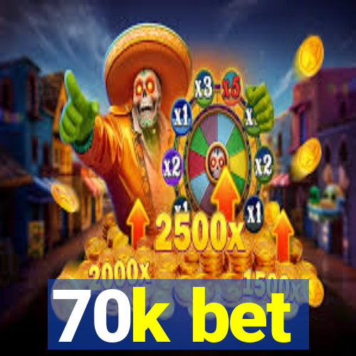 70k bet