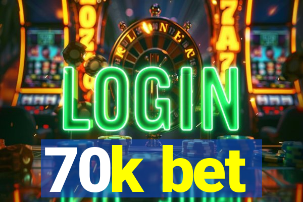 70k bet