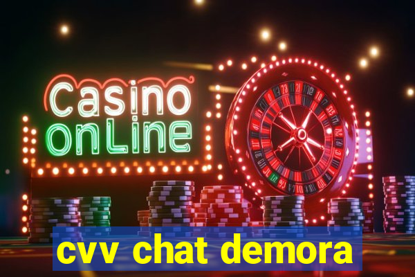 cvv chat demora