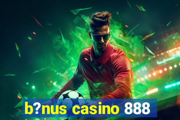 b?nus casino 888