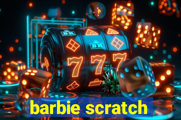 barbie scratch