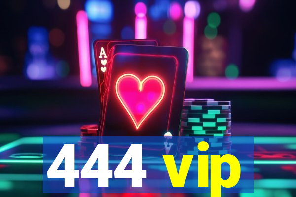 444 vip