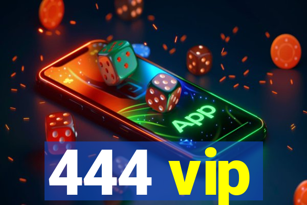 444 vip