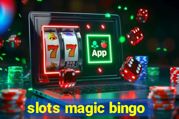 slots magic bingo