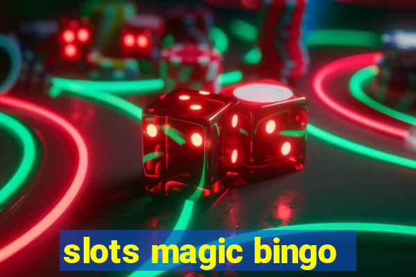 slots magic bingo