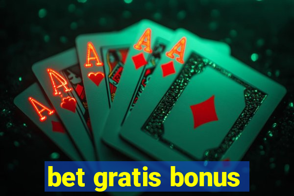 bet gratis bonus