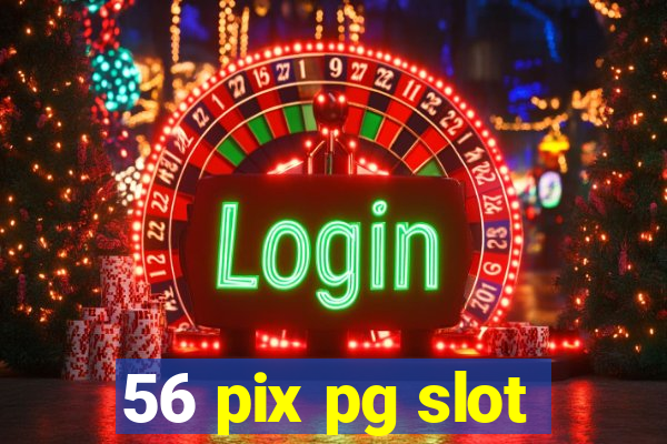 56 pix pg slot