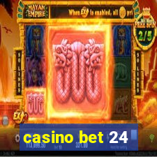 casino bet 24