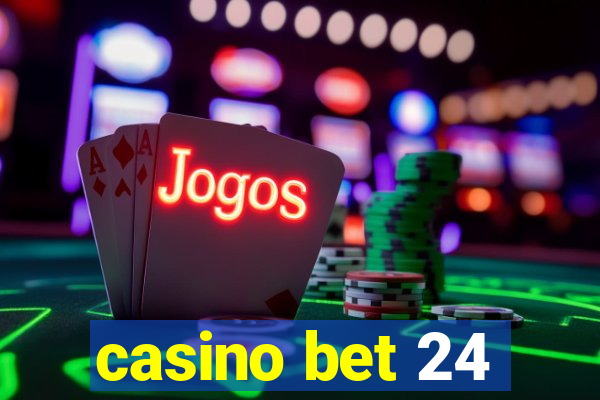 casino bet 24