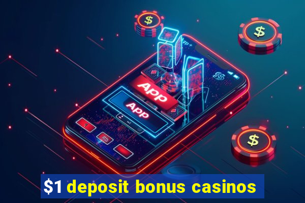 $1 deposit bonus casinos