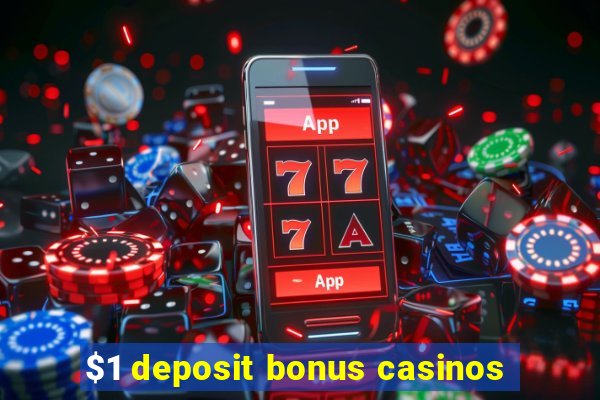 $1 deposit bonus casinos