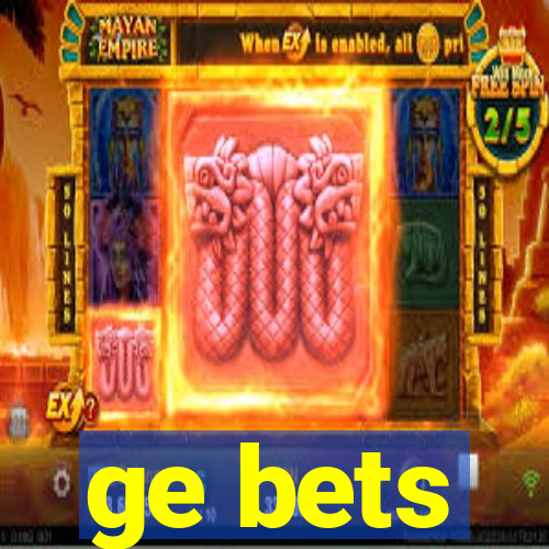 ge bets