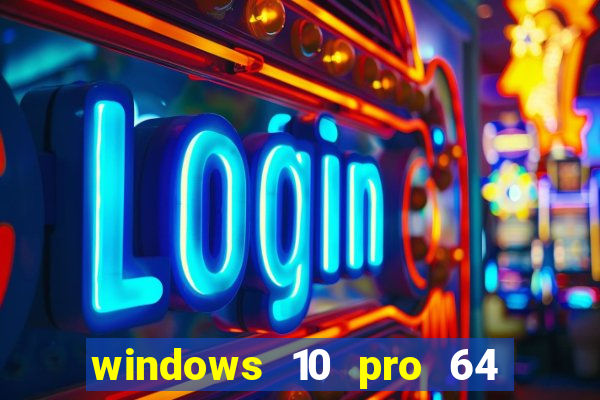 windows 10 pro 64 bits iso