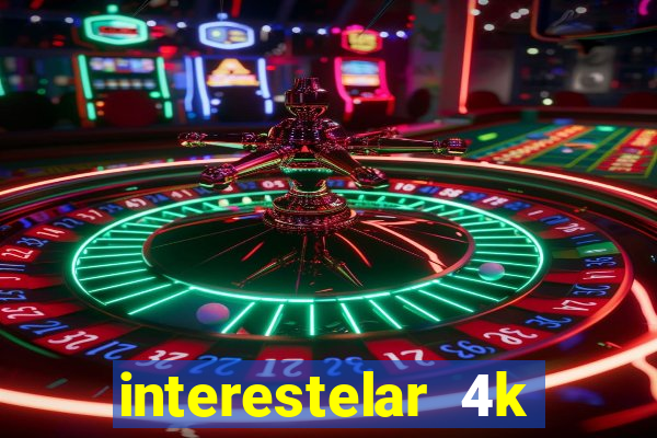 interestelar 4k dublado download