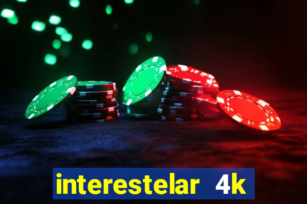 interestelar 4k dublado download