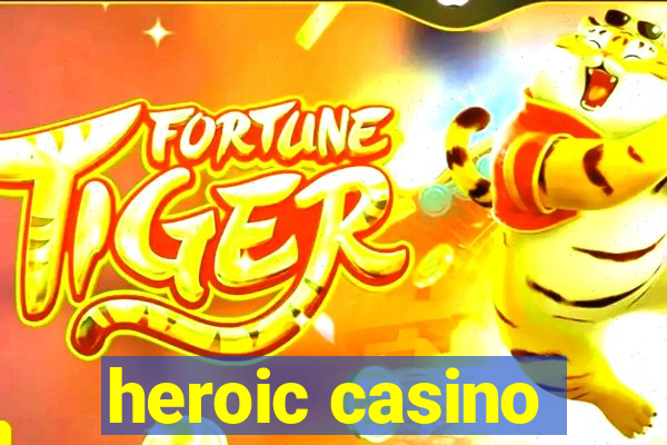 heroic casino