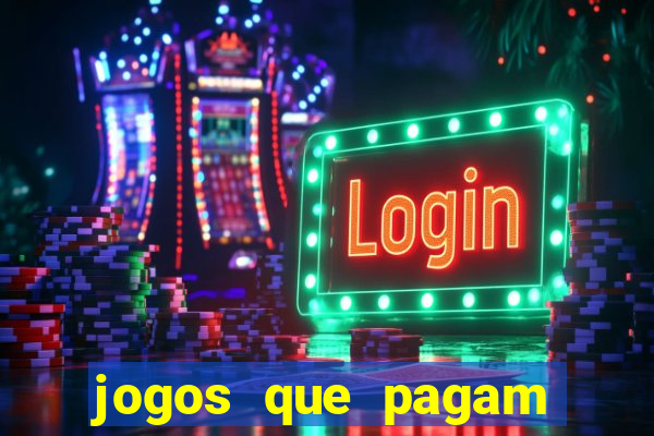 jogos que pagam muito dinheiro