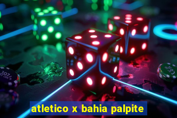 atletico x bahia palpite