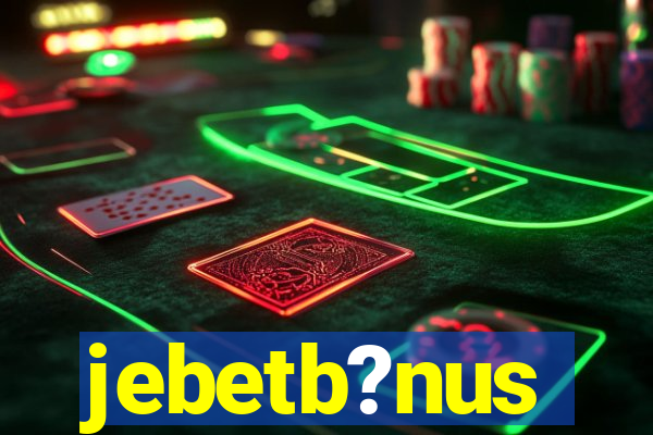 jebetb?nus