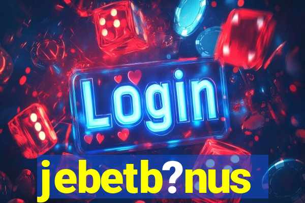 jebetb?nus