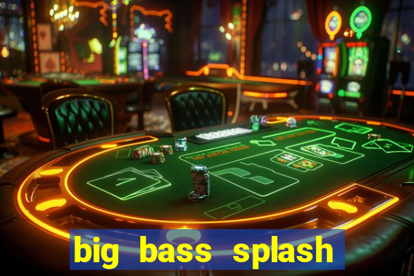 big bass splash melhor horário para jogar