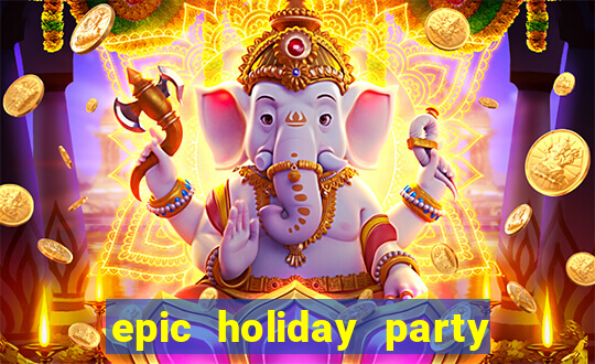 epic holiday party slot free play