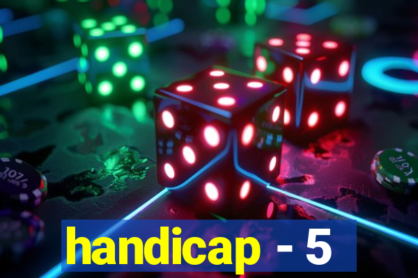 handicap - 5