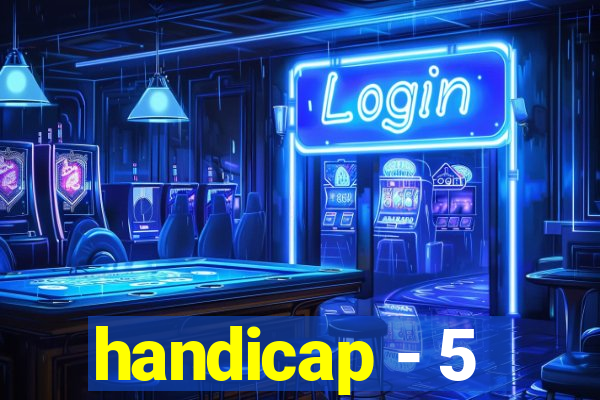 handicap - 5