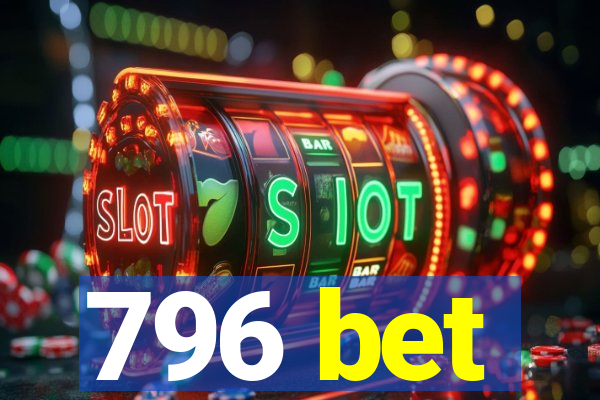 796 bet