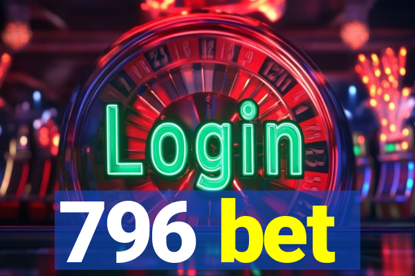 796 bet