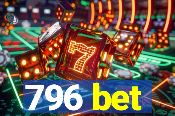 796 bet