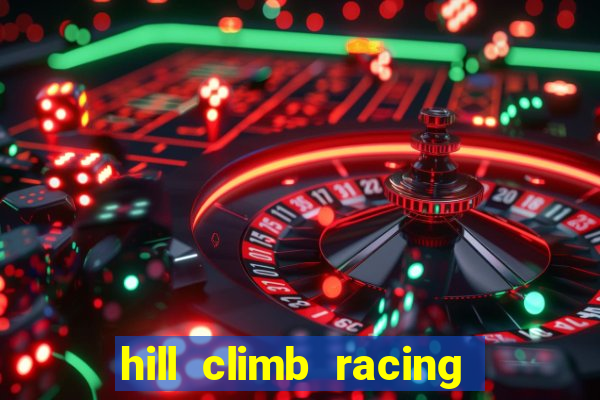 hill climb racing dinheiro infinito 2