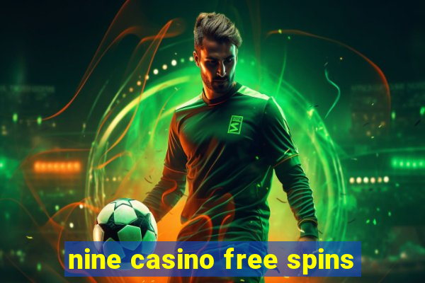 nine casino free spins